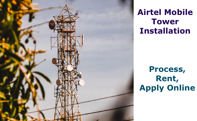 bharati airtel mobile tower installation process, cost, monthly rent in 2024