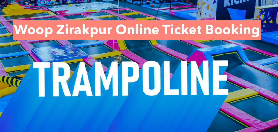 Woop Zirakpur chandigarh trampoline park ticket price